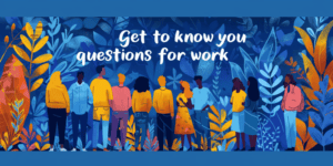 get to know you questions for work